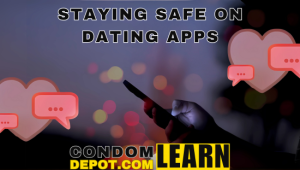 Staying Safe on Dating Apps | Condom Depot