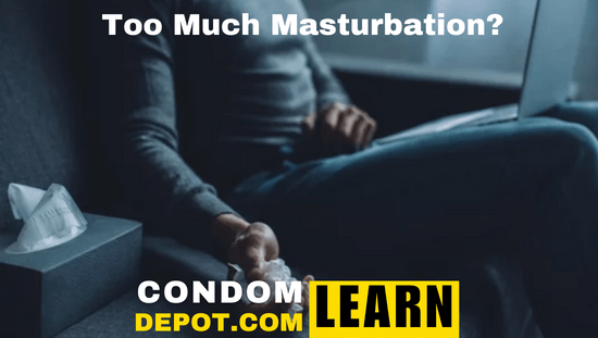Too much masturbation | Debunking eight masturbation myths | CondomDepot.com Learning Center