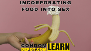 Incorporating Food into Sex | Condom Depot Learning Center